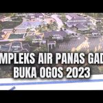 Kompleks Air Panas Gadek Buka Ogos 2023