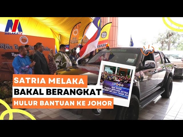 Satria Melaka Bakal Berangkat Hulur Bantuan Ke Johor