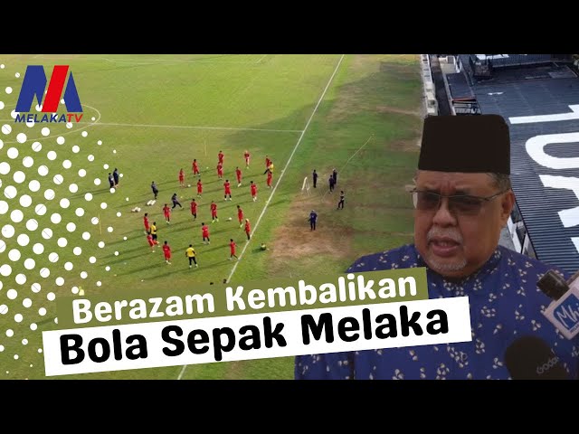 Berazam Kembalikan Bola Sepak Melaka