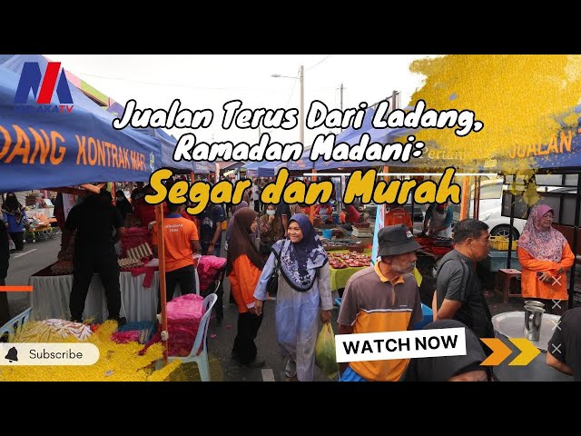 Jualan Terus Dari Ladang, Ramadan Madani: Segar & Murah