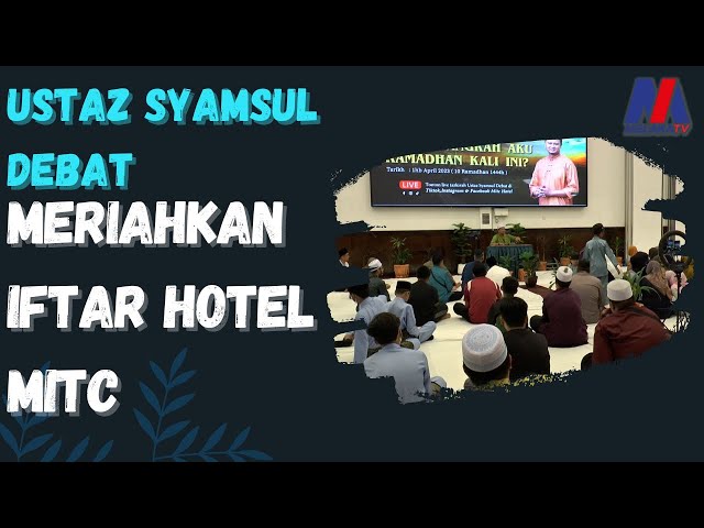 Ustaz Syamsul Debat Meriahkan Iftar Hotel MITC