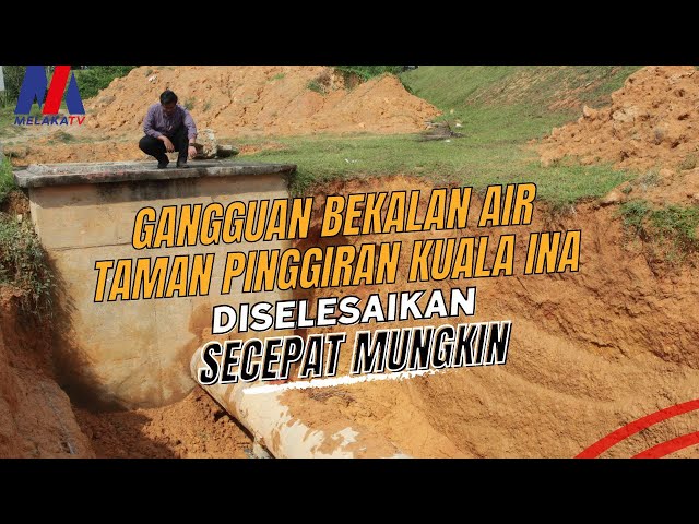 Gangguan Bekalan Air Taman Pinggiran Kuala Ina Diselesaikan Secepat Mungkin