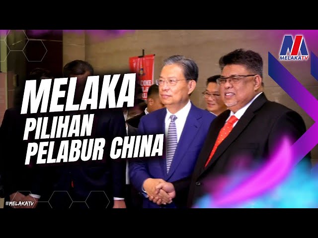 Melaka Pilihan Pelabur China