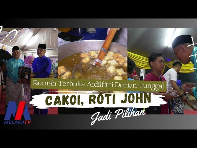 Rumah Terbuka Aidilfitri Durian Tunggal, Cakoi & Roti John Jadi Pilihan