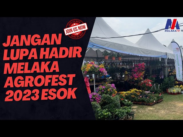 Jangan Lupa Hadir Melaka Agrofest 2023!!