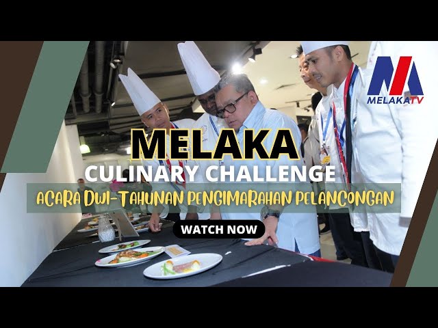 Melaka Culinary Challenge Acara Dwi Tahunan Pengimarahan Pelancongan