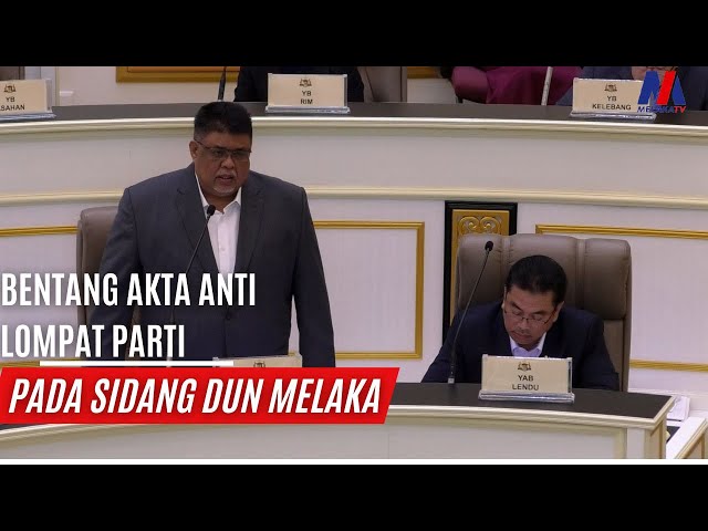 Bentang Akta Anti Lompat Parti Pada Sidang Dun Melaka