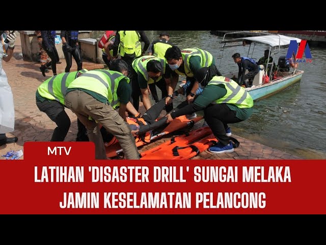 Latihan ‘disaster Drill’ Sungai Melaka Jamin Keselamatan Pelancong