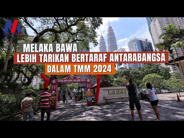 Melaka Bawa Lebih Tarikan Bertaraf Antarabangsa Dalam Tmm 2024