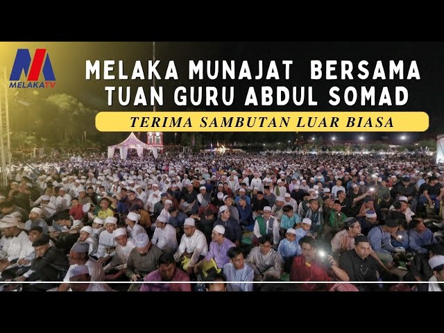 Melaka Munajat Bersama Tuan Guru Abdul Somad Terima Sambutan Luar Biasa