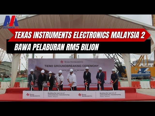 Texas Instruments Electronics Malaysia 2 Bawa Pelaburan RM5 Bilion