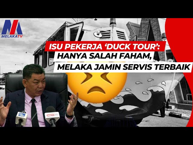 Isu Pekerja ‘Duck Tour’: Hanya Salah Faham, Melaka Jamin Servis Terbaik