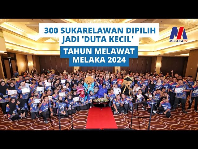300 Sukarelawan Dipilih Jadi ‘duta Kecil’ Tahun Melawat Melaka 2024