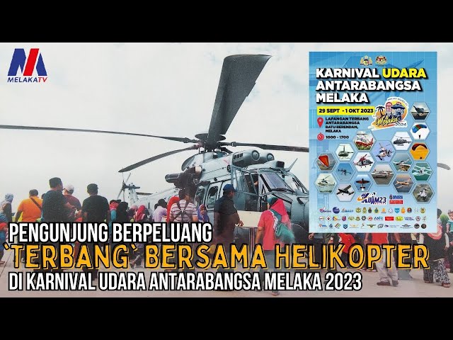 Pengunjung Berpeluang “terbang” Bersama Helikopter Di Karnival Udara Antarabangsa Melaka 2023