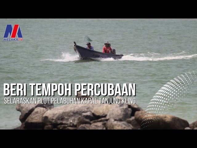 Beri Tempoh Percubaan Selaraskan Pelabuhan Kapal Tanjung Kling