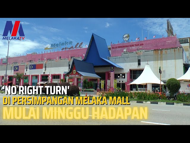 ‘no Right Turn’ Di Persimpangan Melaka Mall Mulai Minggu Hadapan
