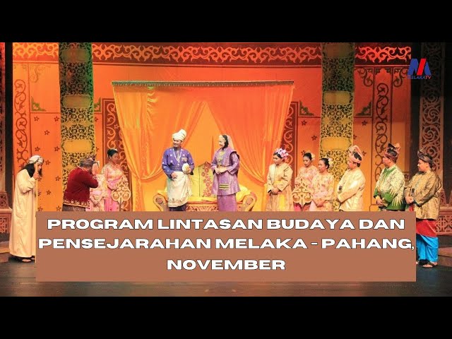Program Lintasan Budaya, Pensejarahan Melaka – Pahang, November