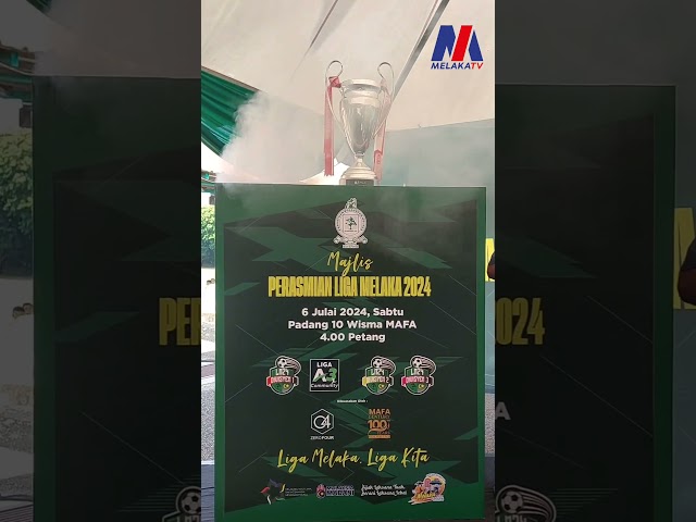 Sekitar Majlis Perasmian Liga Melaka 2024