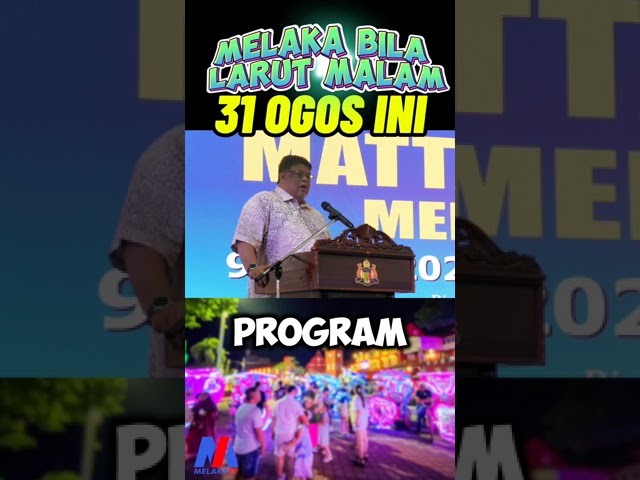 Program Melaka Bila Larut Malam Atau ‘melaka Nightlife’ Akan Diawalkan Ke 31 Ogos.