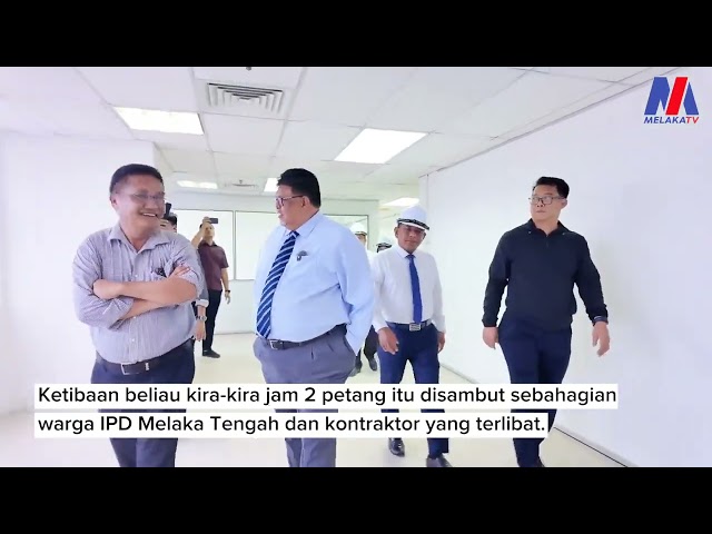 Lawatan Ketua Menteri Ke Bangunan Sementara Ipd Melaka Tengah