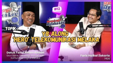 Podcast Mana Lagi? Melaka Ler! | Edisi 12 | Yb Along, ‘hero’ Telekomunikasi Melaka