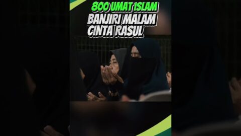 800 Umat Islam Banjiri Majlis Malam Cinta Rasul