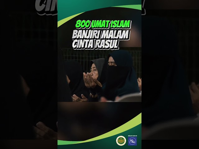 800 Umat Islam Banjiri Majlis Malam Cinta Rasul