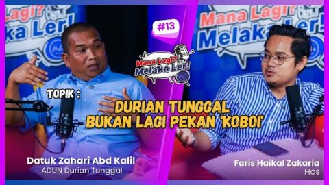 Podcast Mana Lagi? Melaka Ler! | Edisi 13 | Durian Tunggal Bukan Lagi Pekan ‘koboi’