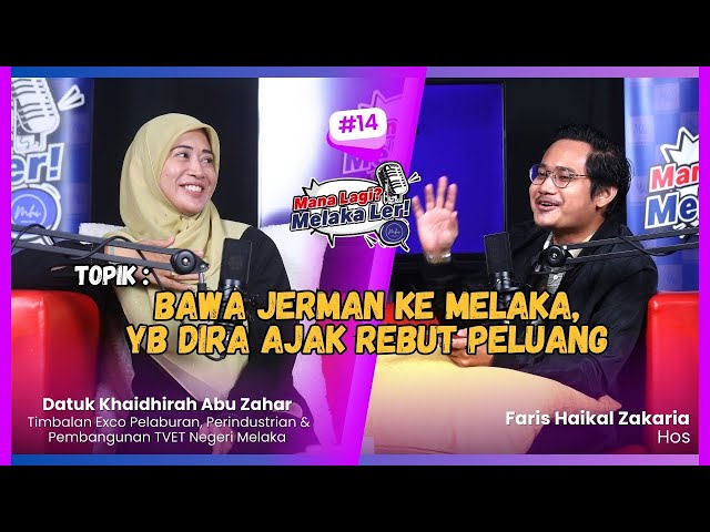 Podcast Mana Lagi? Melaka Ler! | Edisi 14 | Bawa Jerman Ke Melaka, Yb Dira Ajak Rebut Peluang