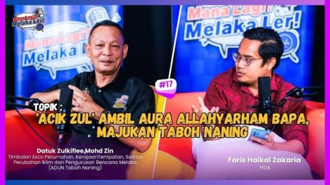 Podcast Mana Lagi?melaka Ler!|edisi 17| ‘acik Zul’ Ambil Aura Allahyarham Bapa, Majukan Taboh Naning