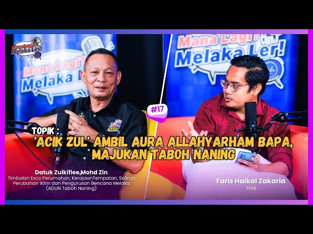 Podcast Mana Lagi?melaka Ler!|edisi 17| ‘acik Zul’ Ambil Aura Allahyarham Bapa, Majukan Taboh Naning