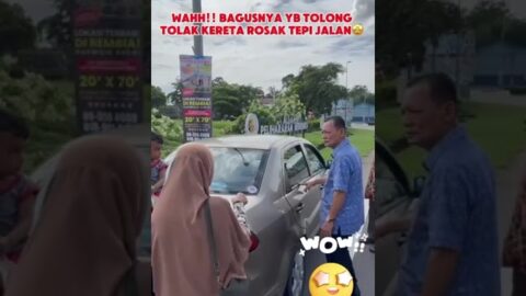 Tabik Yb Taboh Naning! Turun Padang Bantu Tolak Kereta Rosak Tepi Jalan. Pemimpin Yang Prihatin!🫡